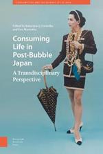 Consuming Life in Post-Bubble Japan: A Transdisciplinary Perspective