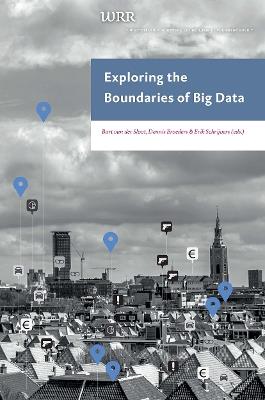 Exploring the Boundaries of Big Data - Bart van der Sloot,Dennis Broeders,Erik Schrijvers - cover