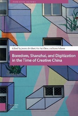 Boredom, Shanzhai, and Digitisation in the Time of Creative China - cover
