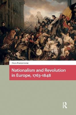 Nationalism and Revolution in Europe, 1763-1848 - Dean Kostantaras - cover