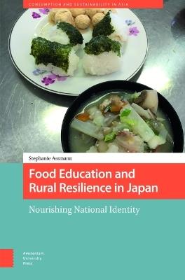 Food Education and Rural Resilience in Japan: Nourishing National Identity - Stephanie Assmann - cover