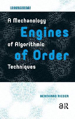 Engines of Order: A Mechanology of Algorithmic Techniques - Bernhard Rieder - cover