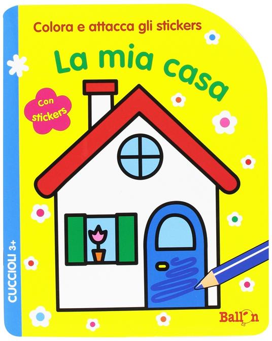 La mia casa. Cuccioli. Colora e attacca gli stickers. Ediz. illustrata - copertina