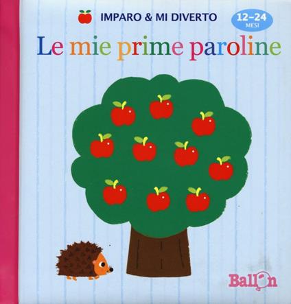 Le mie prime paroline. Imparo & mi diverto. Ediz. illustrata - copertina