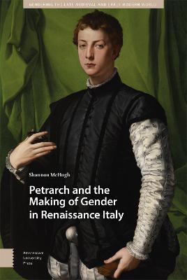 Petrarch and the Making of Gender in Renaissance Italy - Shannon McHugh - cover