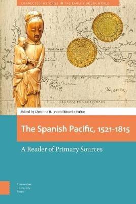 The Spanish Pacific, 1521-1815: A Reader of Primary Sources - cover