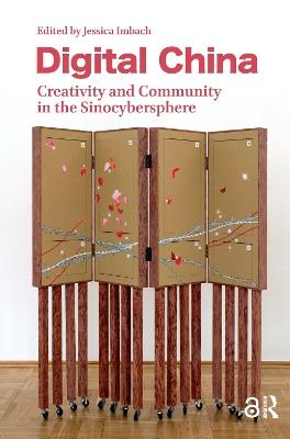 Digital China: Creativity and Community in the Sinocybersphere - cover