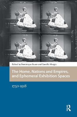 The Home, Nations and Empires, and Ephemeral Exhibition Spaces: 1750-1918 - cover