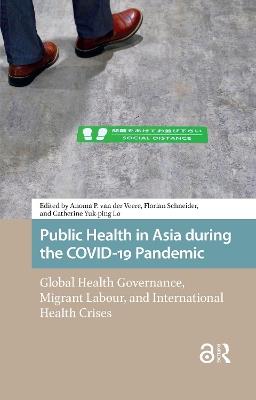 Public Health in Asia during the COVID-19 Pandemic: Global Health Governance, Migrant Labour, and International Health Crises - cover