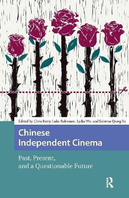 Chinese Independent Cinema: Past, Present, and a Questionable Future - cover