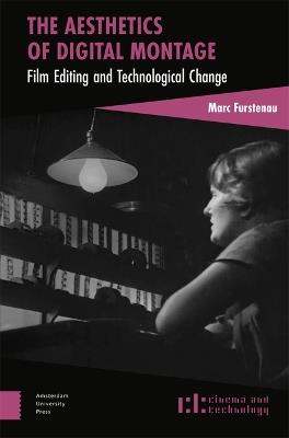 The Aesthetics of Digital Montage: Film Editing and Technological Change - Marc Furstenau - cover