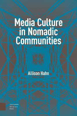 Media Culture in Nomadic Communities - Allison Hahn - cover