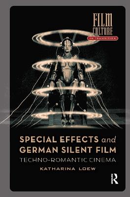 Special Effects and German Silent Film: Techno-Romantic Cinema - Katharina Loew - cover