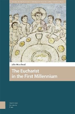 The Eucharist in the First Millennium - John Moorhead - cover