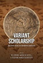 Variant scholarship: Ancient texts in modern contexts