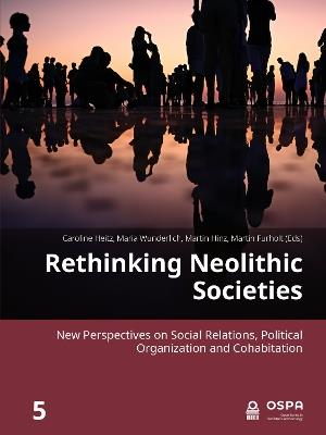 Rethinking Neolithic Societies: New Perspectives on Social Relations, Political Organization and Cohabitation - cover