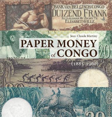 Paper Money of Congo: 1885-1960 - Jean-Claude Martiny - cover