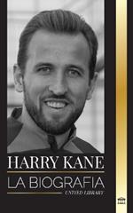 Harry Kane: La biograf?a del H?roe de Inglaterra como futbolista profesional
