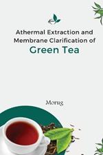 Athermal Extraction And Membrane Clarification Of Green Tea