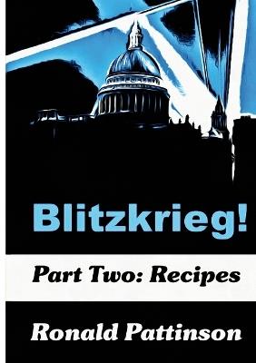 Blitzkrieg! Vol. 2: Recipes - Ronald Pattinson - cover