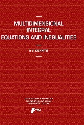Multidimensional Integral Equations and Inequalities - B.G. Pachpatte - cover