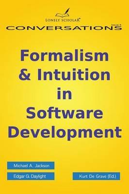 Formalism & Intuition in Software Development - Michael A Jackson,Edgar G Daylight - cover