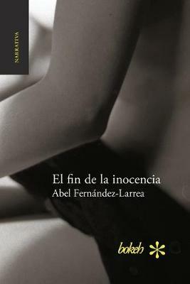 El fin de la inocencia - Abel Fernandez-Larrea - cover