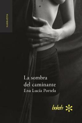 La sombra del caminante - Ena Lucia Portela - cover
