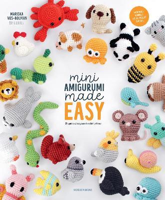 Mini Amigurumi Made Easy: 25 Quick & Easy Animal Crochet Patterns - Mariska Vos-Bolman (DIY Fluffies) - cover