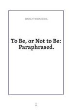 To Be or Not to Be: Paraphrased