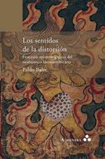 Los sentidos de la distorsion. Fantasias epistemologicas del neobarroco latinoamericano