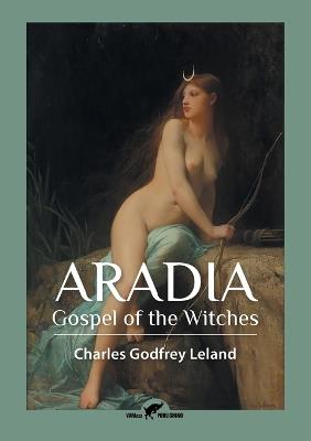 Aradia: Gospel of the Witches - Charles Godfrey Leland - cover