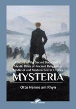 Mysteria: History of the Secret Doctrines & Mystic Rites of Ancient Religions & Medieval and Modern Secret Orders