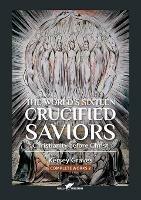 The World's Sixteen Crucified Saviors: or Christianity before Christ