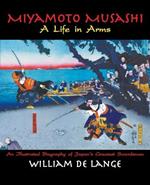 Miyamoto Musashi: A Life in Arms