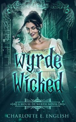 Wyrde and Wicked - Charlotte E English - cover