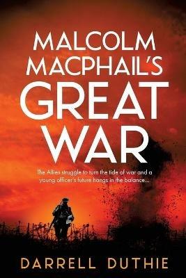 Malcolm MacPhail's Great War - Darrell Duthie - cover
