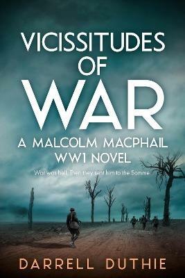 Vicissitudes of War: A Malcolm MacPhail WW1 novel - Darrell Duthie - cover