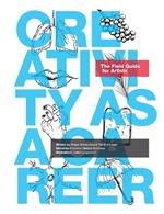 Creativity as a Career: The Field Guide for Artists