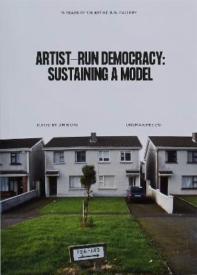 Artist-run democracy: sustaining a model - cover