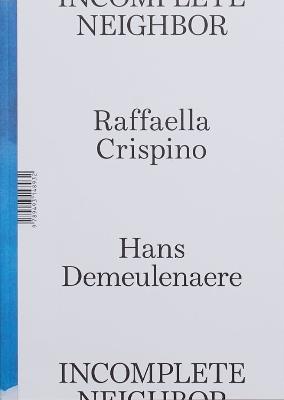 Raffaella Crispino & Hans Demeulenaere: Incomplete Neighbor - cover