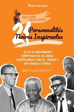 21 personnalites noires inspirantes: La vie de personnages historiques du XXe siecle: Martin Luther King Jr., Malcom X, Bob Marley et autres (livre de biographies pour les jeunes, les adolescents et les adultes)
