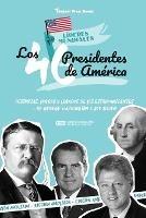 Los 46 presidentes de America: Historias, logros y legados de los estadounidenses - De George Washington a Joe Biden (Libro de biografias politicas de EE.UU.) - Student Book Press,Joseph More - cover