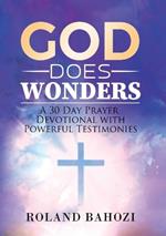 God does Wonders: A 30 Day Prayer Devotional with Powerful Testimonies