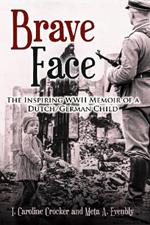 Brave Face: The Inspiring WWII Memoir of a Dutch/German Child