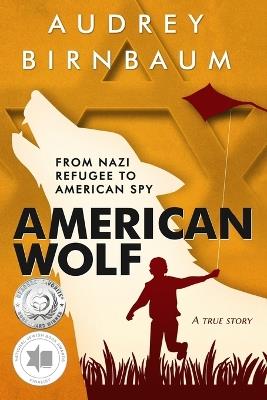 American Wolf: From Nazi Refugee to American Spy - Audrey Birnbaum - cover