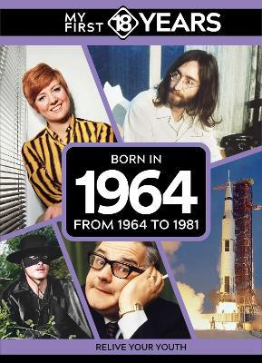 My First 18 Years - Born in 1964: From 1964 to 1981 - TDM Publishing - cover