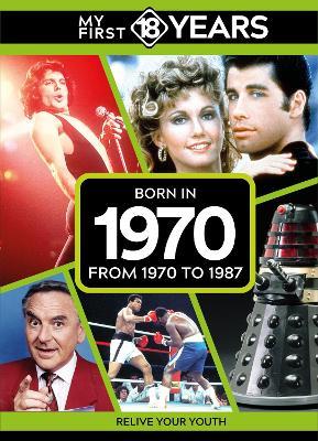 My First 18 Years - Born in 1970: From 1970 to 1987 - TDM Publishing - cover