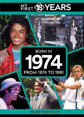 My First 18 Years - Born in 1974: From 1974 to 1991 - TDM Publishing - cover