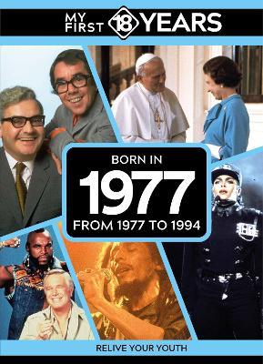 My First 18 Years - Born in 1977: From 1977 to 1994 - TDM Publishing - cover